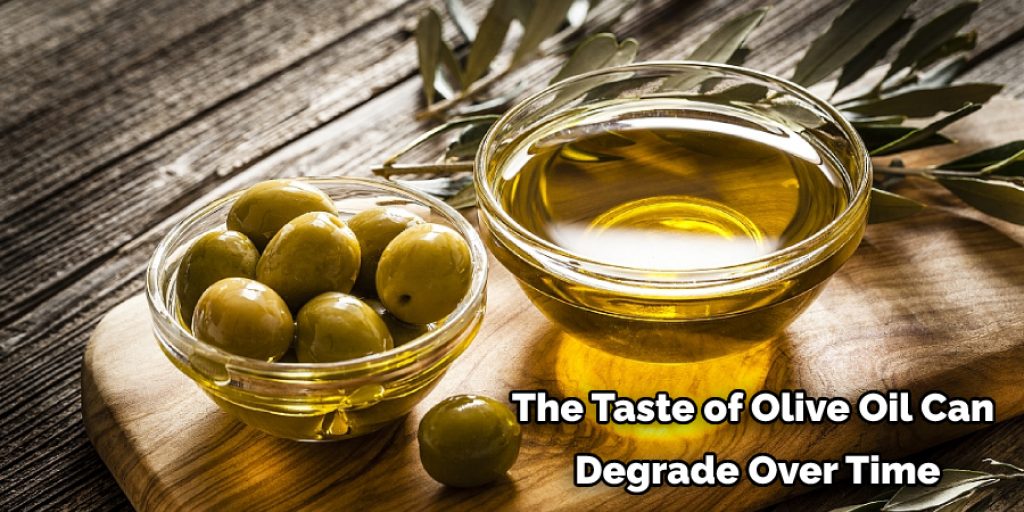 The Taste of Olive Oil Can  Degrade Over Time