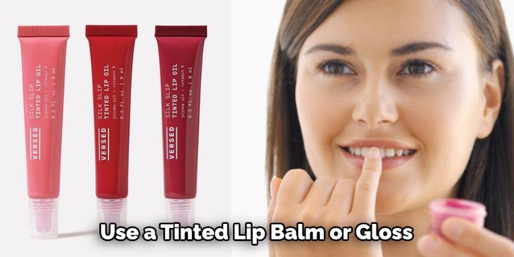 Use a Tinted Lip Balm or Gloss