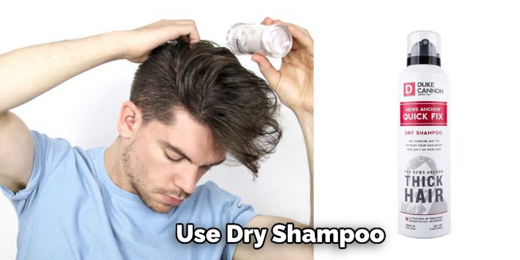 Use Dry Shampoo