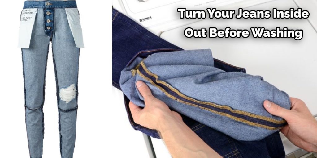 Turn Your Jeans Inside  Out Before Washing 