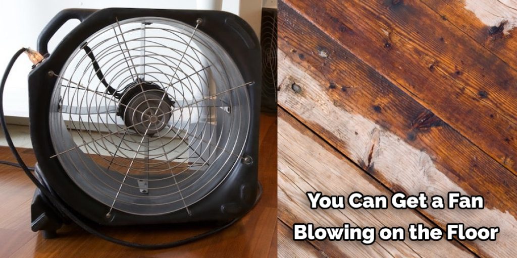  You Can Get a Fan  Blowing on the Floor