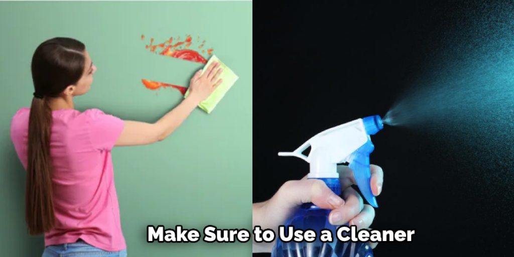 Make Sure to Use a Cleaner