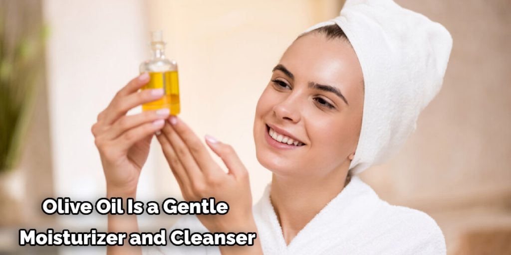 olive oil is a gentle moisturizer and cleanser