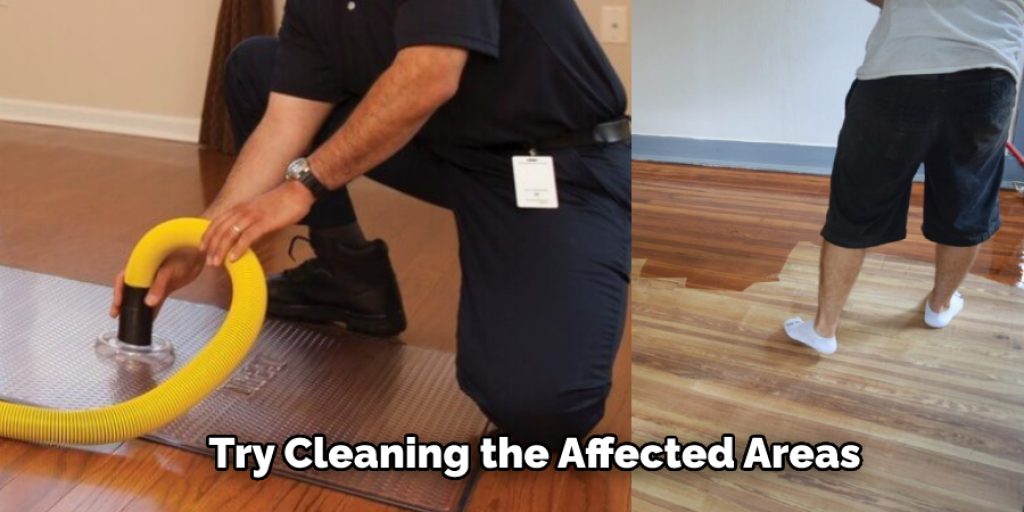 Try Cleaning the Affected Areas