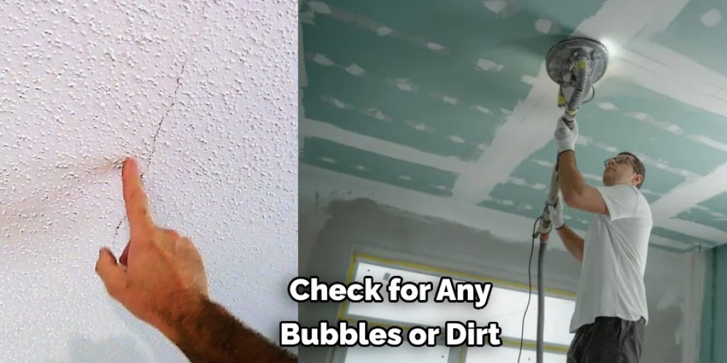 Check for Any Bubbles or Dirt