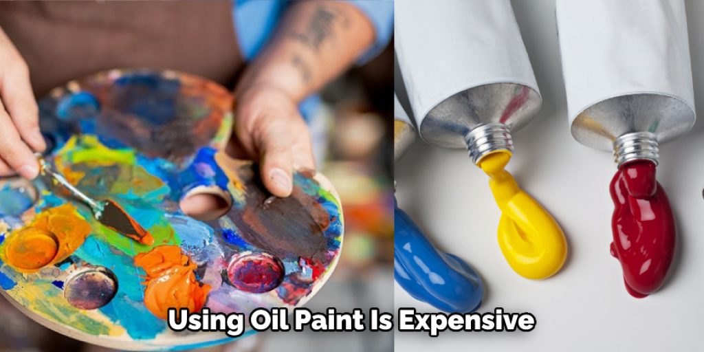 Using Oil Paint Is Expensive