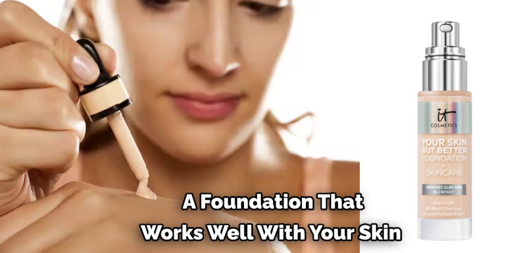 a foundation that works well with your skin