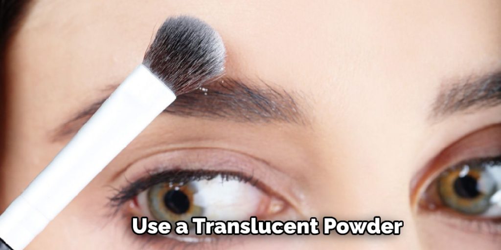 Use a Translucent ​Powder