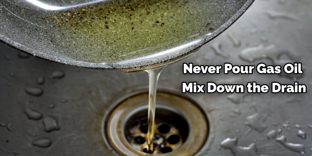 Never Pour Gas Oil  Mix Down the Drain