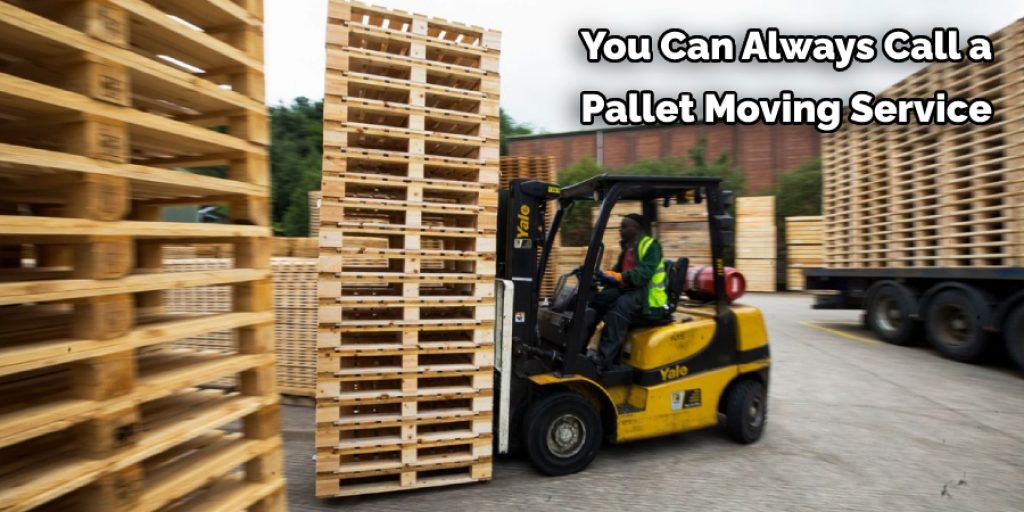 You Can Always Call a  Pallet Moving Service 