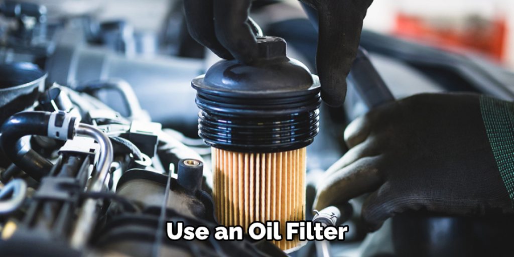  Use an Oil Filter