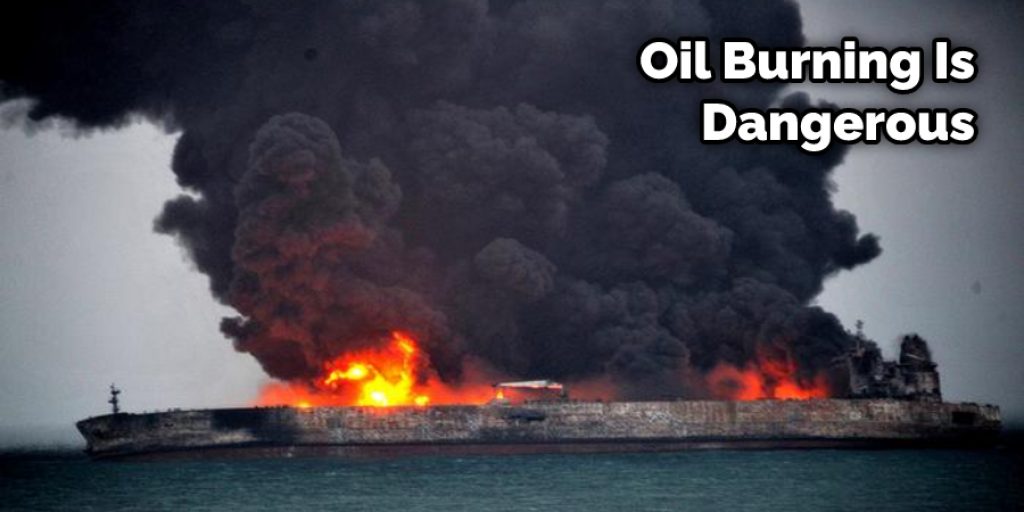 Oil Burning Is Dangerous