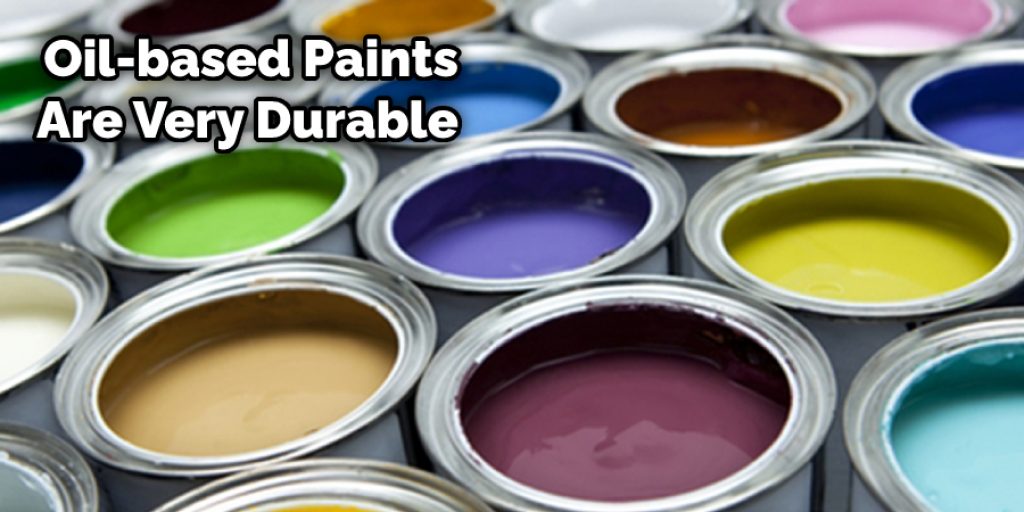 Oil-based Paints Are Very Durable