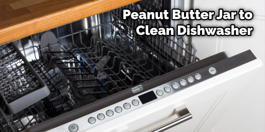 Peanut Butter Jar to Clean Dishwasher