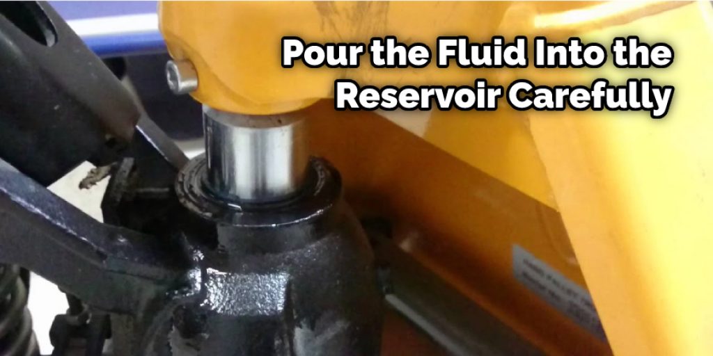 Pour the Fluid Into the Reservoir Carefully