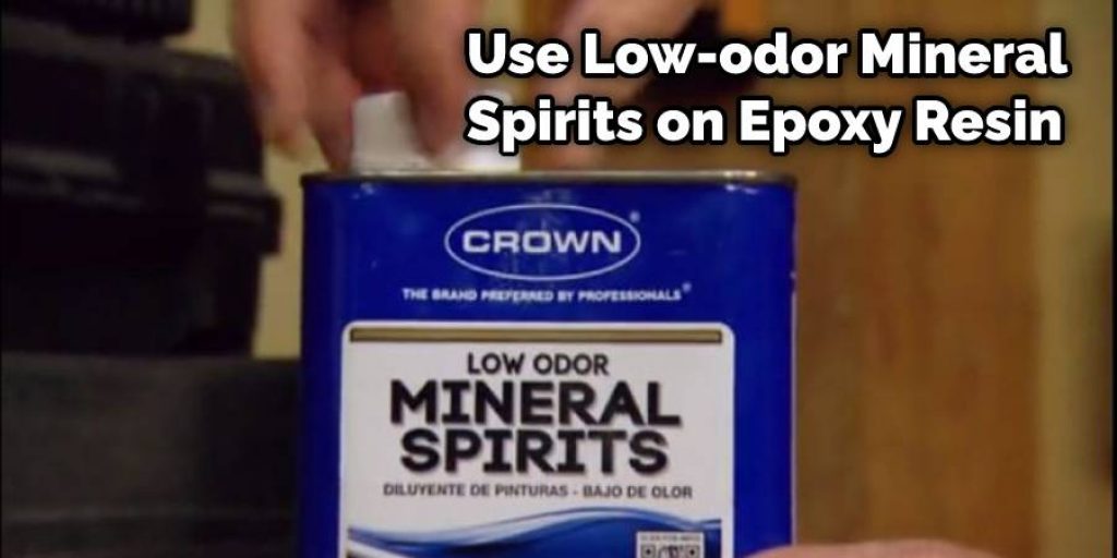 Use Low-odor Mineral Spirits on Epoxy Resin