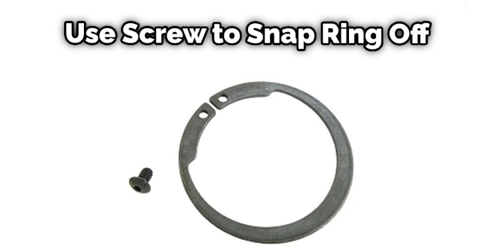 Use Screw to Snap Ring Off