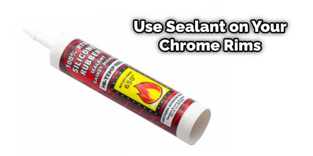 Use Sealant on Your Chrome Rims