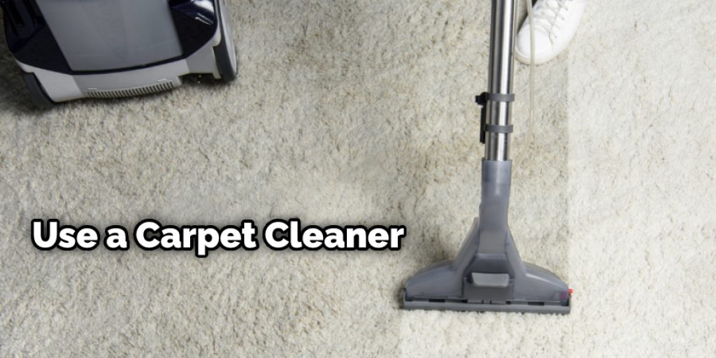 Use a Carpet Cleaner