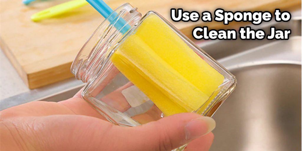 Use a Sponge to Clean the Jar