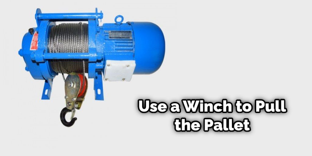 Use a Winch to Pull the Pallet