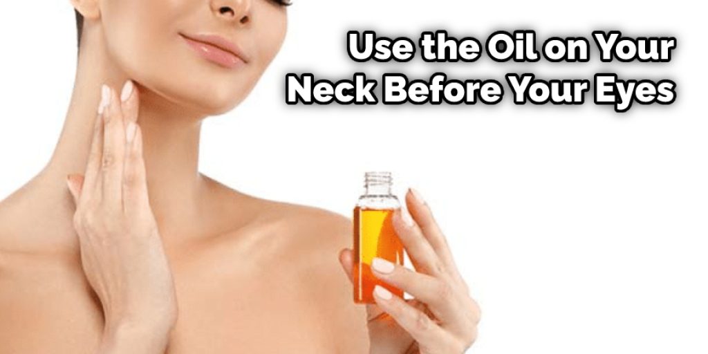 Use the Oil on Your Neck Before Your Eyes