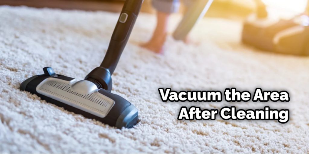Vacuum the Area After Cleaning