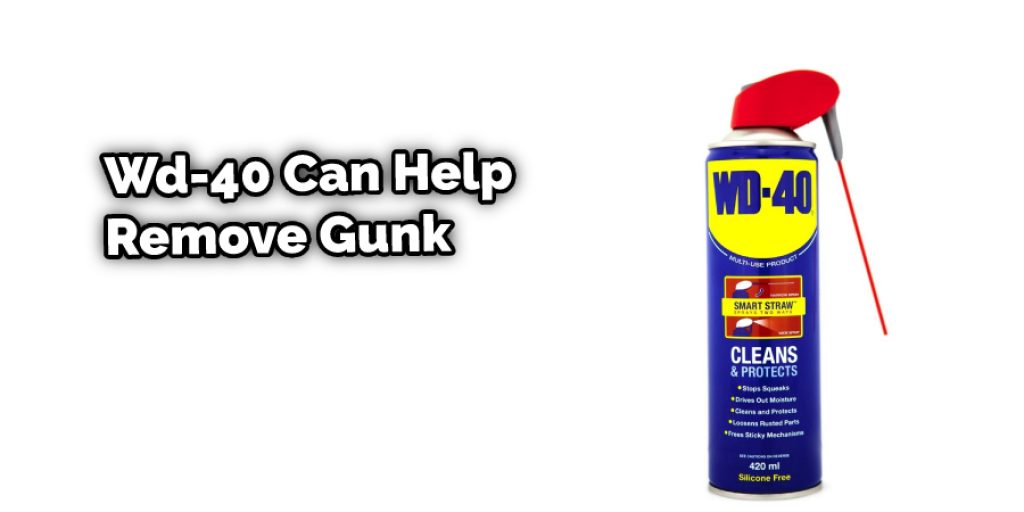 Wd-40 Can Help Remove Gunk