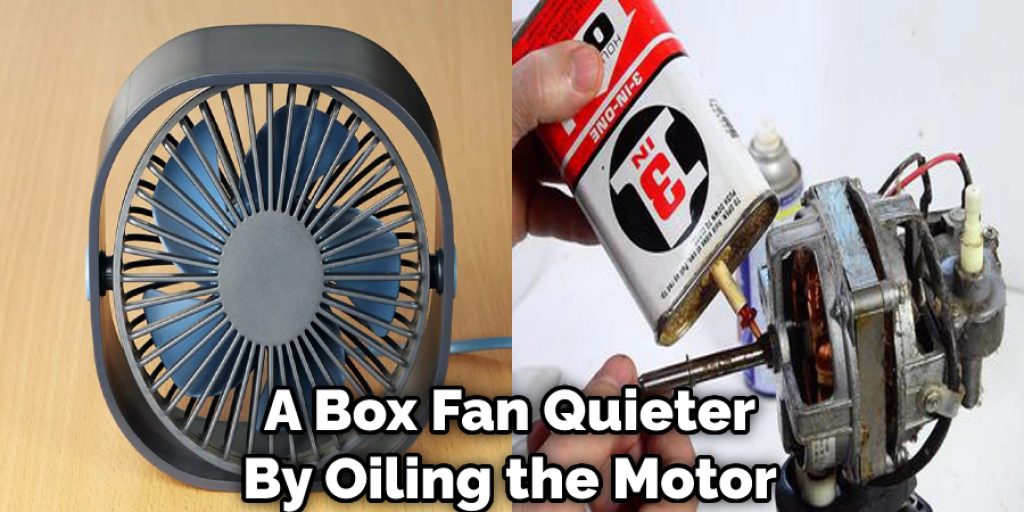 A Box Fan Quieter By Oiling the Motor