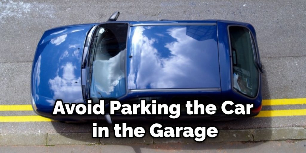 Avoid Parking the Car in the Garage