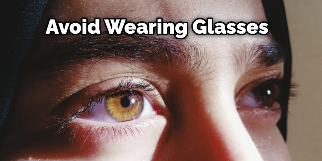 Avoid Wearing Glasses