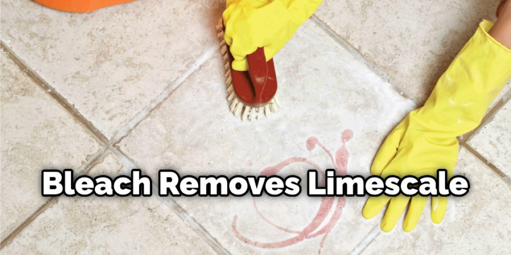 Bleach Removes Limescale