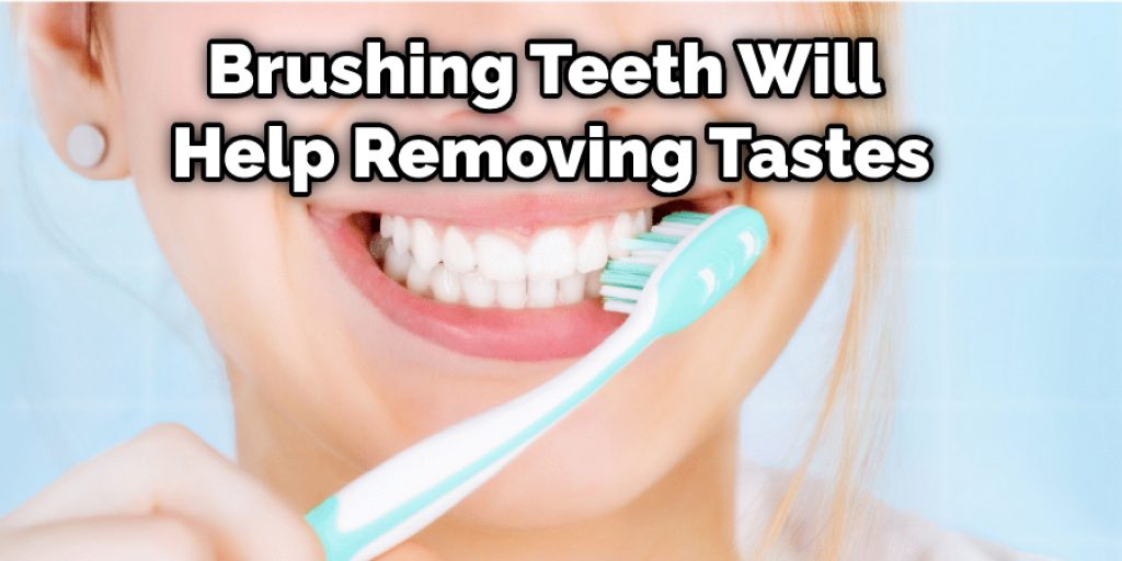 Brushing Teeth Will Help Removing Tastes