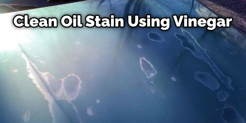 Clean Oil Stain Using Vinegar