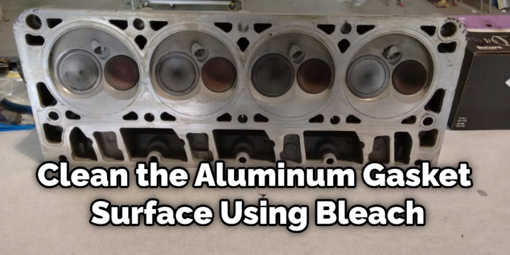Clean the Aluminum Gasket Surface Using Bleach