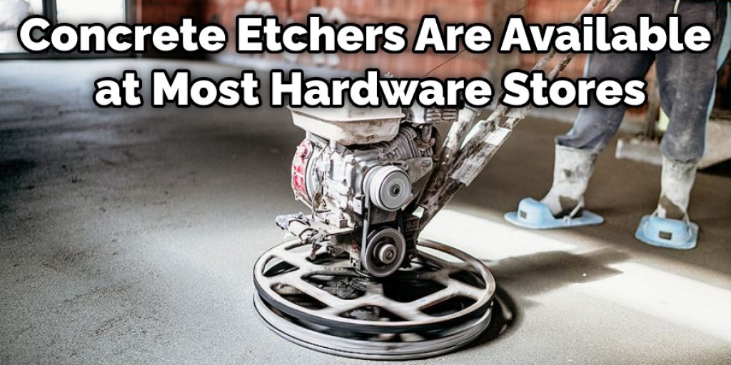 Concrete Etchers Are Available at Most Hardware Stores