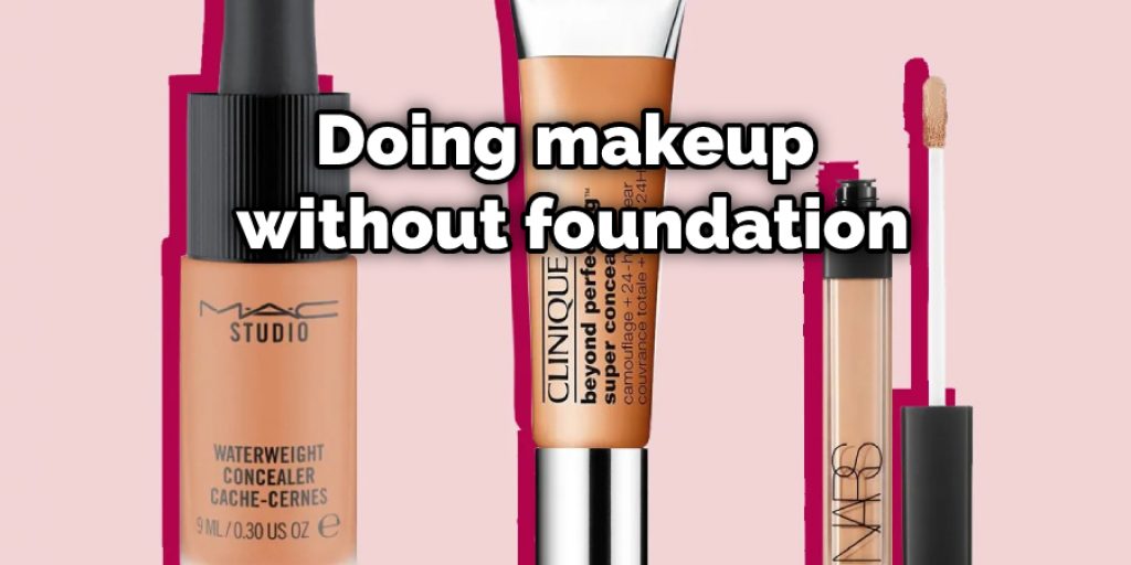 Doing makeup without foundation