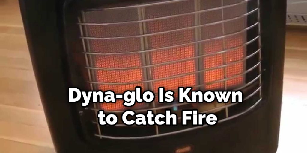 Dyna-glo Is Known to Catch Fire