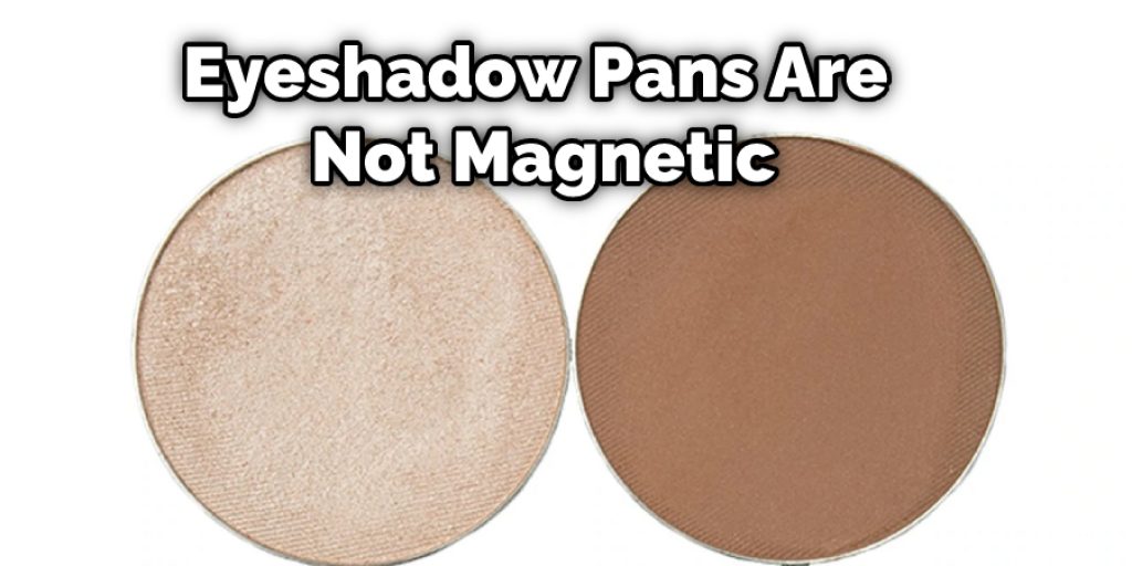 Eyeshadow Pans Are Not Magnetic