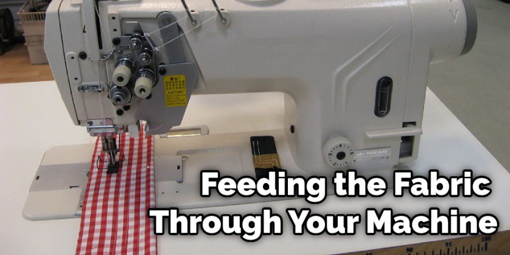 Feeding the Fabric Through Your Machine
