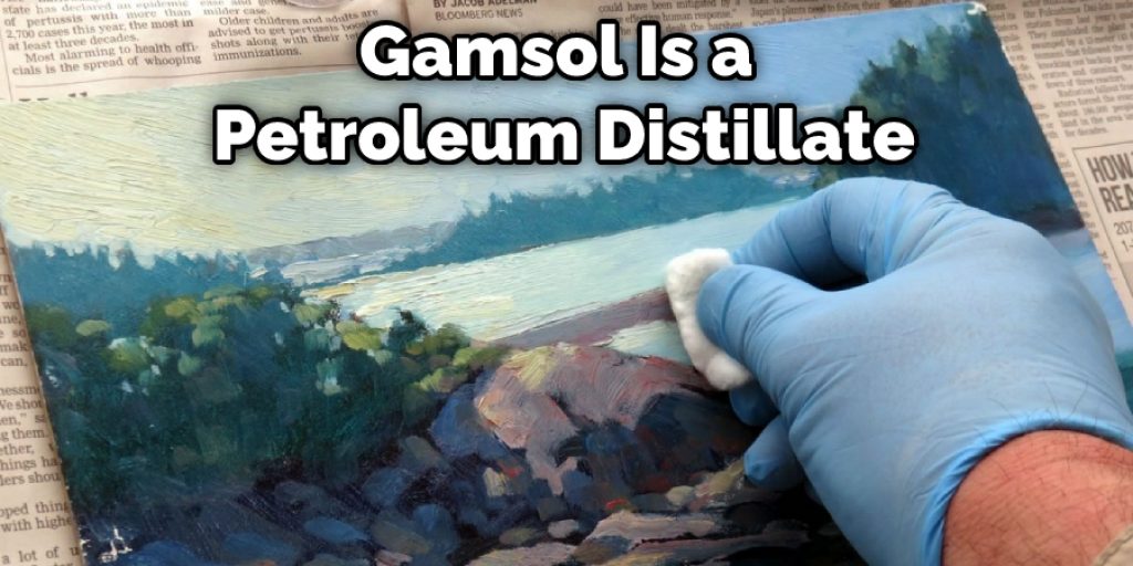 Gamsol Is a Petroleum Distillate