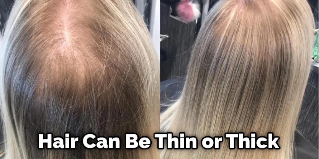 Hair Can Be Thin or Thick