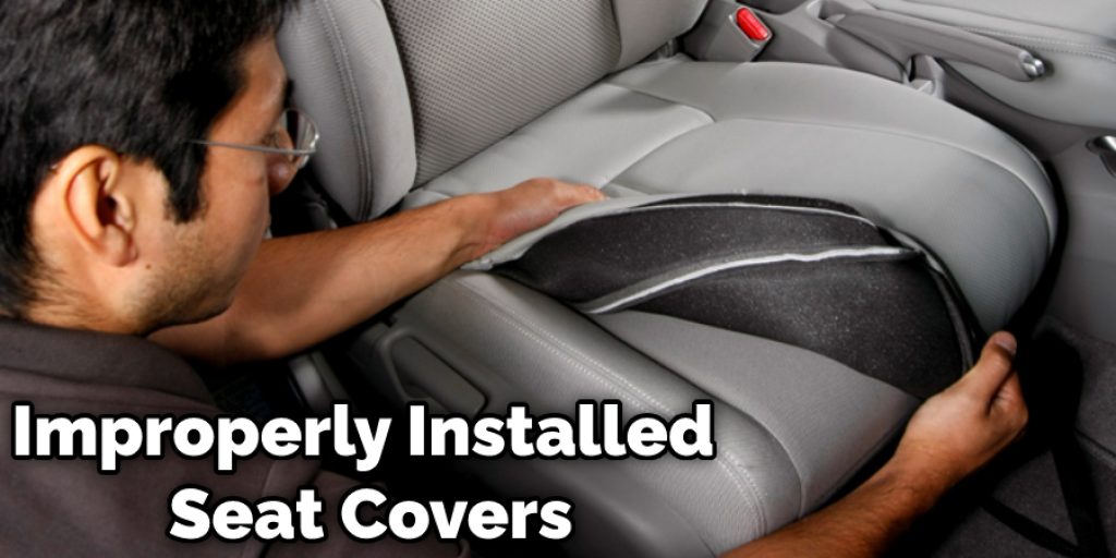 Improperly Installed Seat Covers
