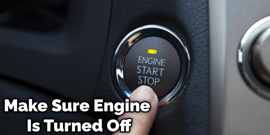 Make Sure Engine Is Turned Off