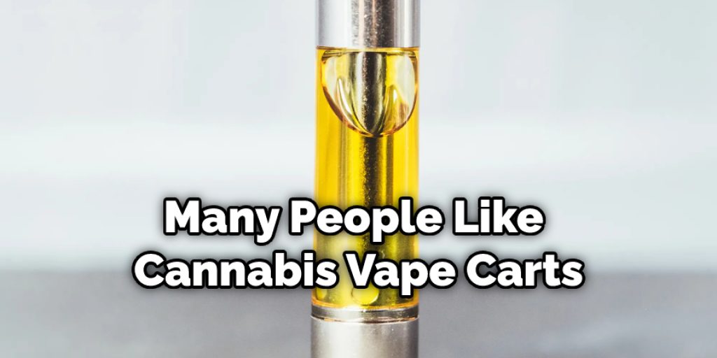 Many People Like Cannabis Vape Carts