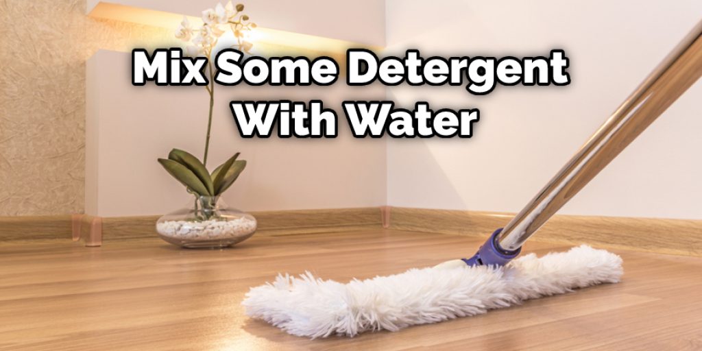 Mix Some Detergent With Water