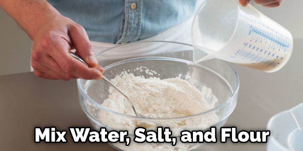 Mix Water, Salt, and Flour
