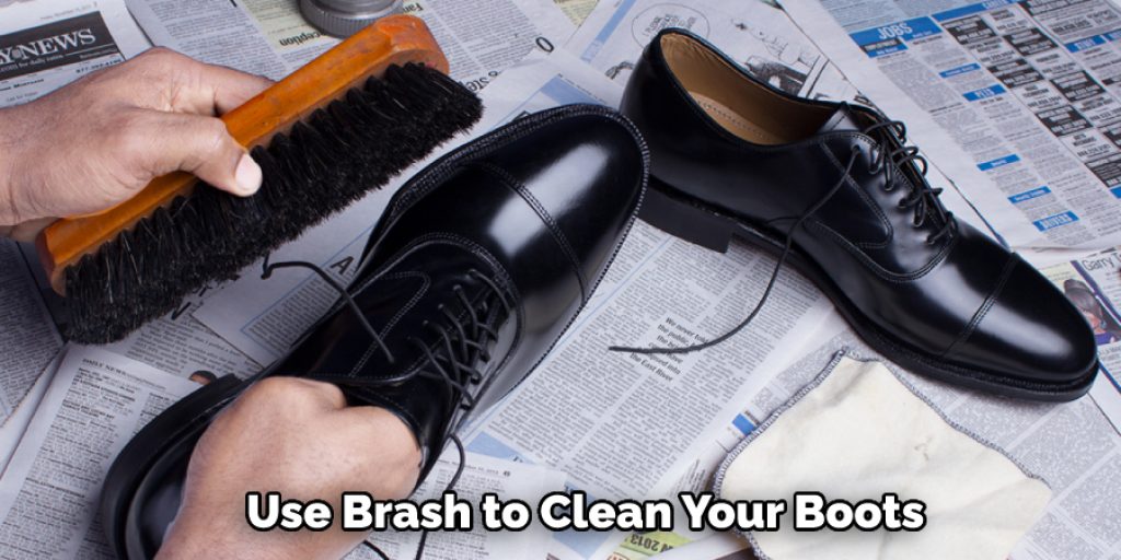 use brash to Clean your boots