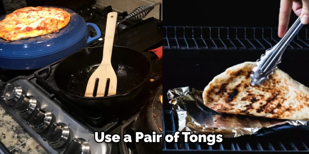 Use a Pair of Tongs
