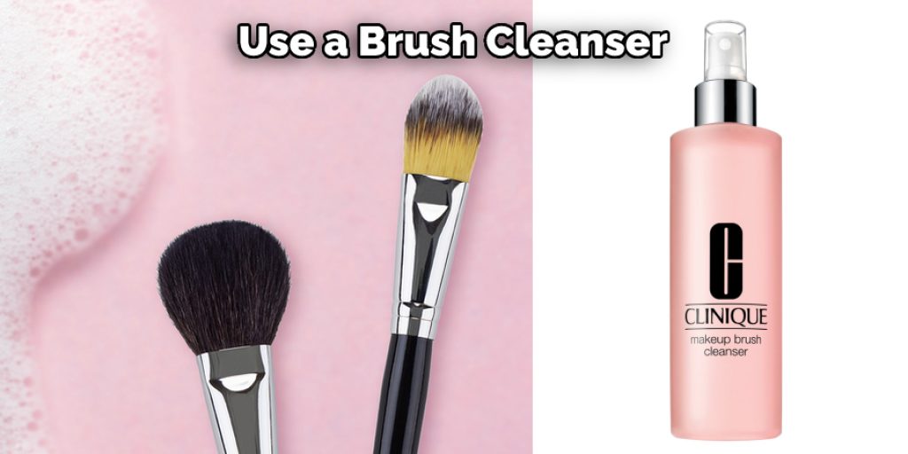 Use a Brush Cleanser